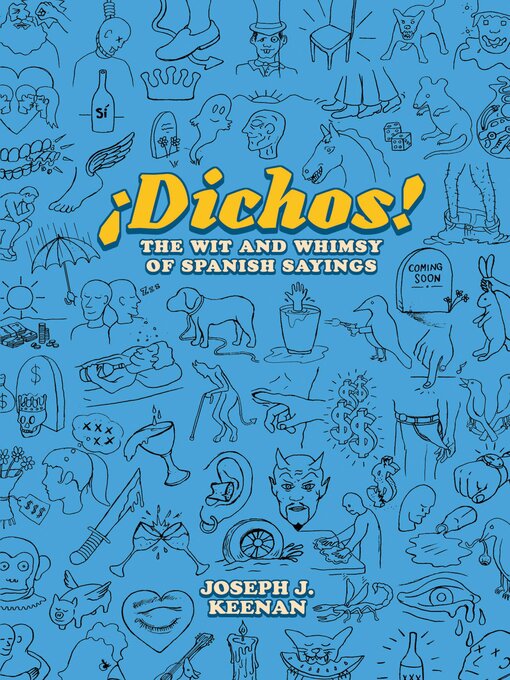 Title details for Dichos! the Wit and Whimsy of Spanish Sayings by Joseph J. Keenan - Available